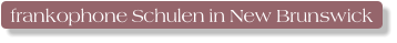 frankophone Schulen in New Brunswick